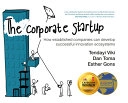 The corporate startup : how established companies can develop successful innovation ecosystems; Tendayi Viki; 2017