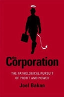 The corporation : the pathological pursuit of profit and power; Joel Bakan; 2005