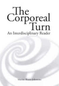 The corporeal turn : an interdisciplinary reader; Maxine. Sheets-Johnstone; 2009