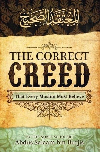 The Correct Creed: That Every Muslim Must Believe; Abdus Salaam Burjis
