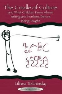 The cradle of culture and what children know about writing and numbers before being taught; Liliana Tolchinsky Landsmann; 2003