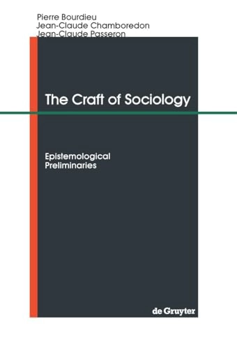 The craft of sociology : epistemological preliminaries; Pierre Bourdieu; 1991