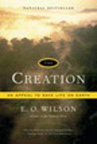 The creation : an appeal to save life on Earth; Edward O. Wilson; 2006