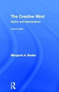 The creative mind : myths and mechanisms; Margaret A. Boden; 2004