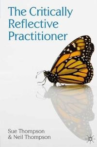 The critically reflective practitioner; Sue Thompson; 2008