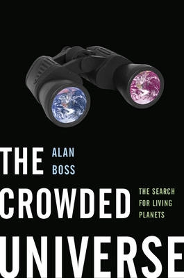 The crowded universe : the search for living planets; Alan Boss; 2009