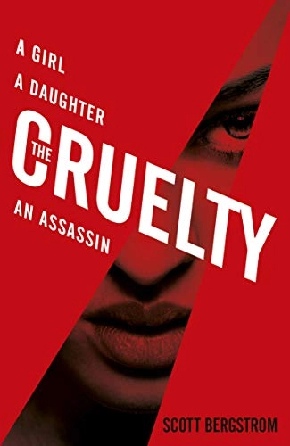 The cruelty : [a girl, a daughter, an assassin]; Scott Bergstrom; 2017