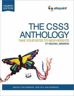 The CSS3 anthology : take your sites to new heights; Rachel. Andrew; 2012