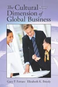 The cultural dimension of global business; Gary P. Ferraro; 2013
