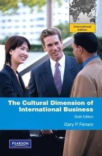 The cultural dimension of international business; Gary P. Ferraro; 2010