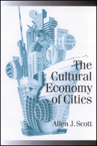The cultural economy of cities : essays on the geography of image-producing industries; Allen J. Scott; 2000