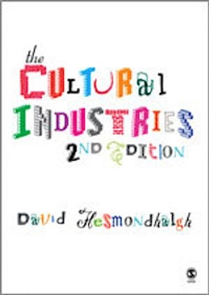 The cultural industries; David Hesmondhalgh; 2007