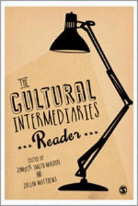 The cultural intermediaries reader; Jennifer Smith Maguire, Julian Matthews; 2014