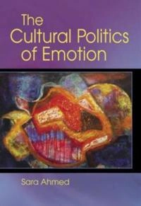 The cultural politics of emotion; Sara Ahmed; 2004
