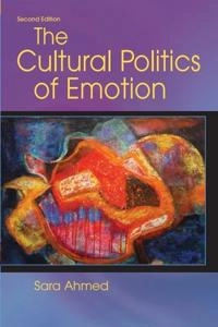 The cultural politics of emotion; Sara Ahmed; 2014