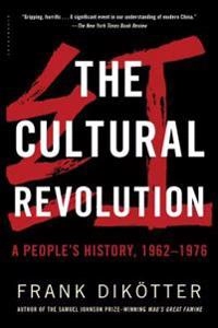 The Cultural Revolution : a people's history, 1962-1976; Frank Dikötter; 2019