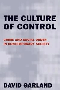 The culture of control : crime and social order in contemporary society; David. Garland; 2001