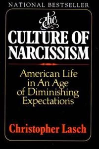 The culture of Narcissism : American life in an age of diminishing expectations; Christopher Lasch; 1991