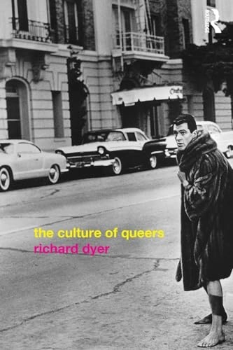 The culture of queers; Richard Dyer; 2002