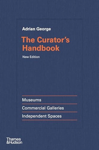 The curator's handbook : museums, commercial galleries, independent spaces; Adrian George; 2024