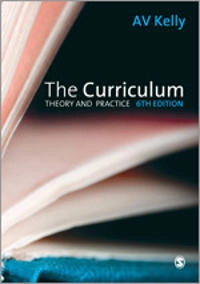 The curriculum : theory and practice; A. V. Kelly; 2009