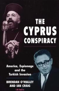 The Cyprus Conspiracy : America, Espionage and the Turkish Invasion; Brendan. O'Malley, Ian. Craig; 2001