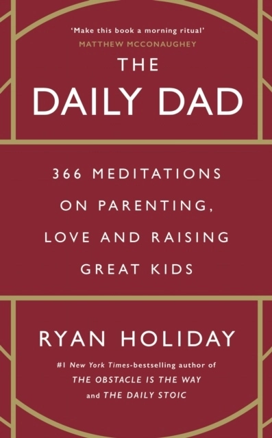 The Daily Dad; Ryan Holiday; 2024