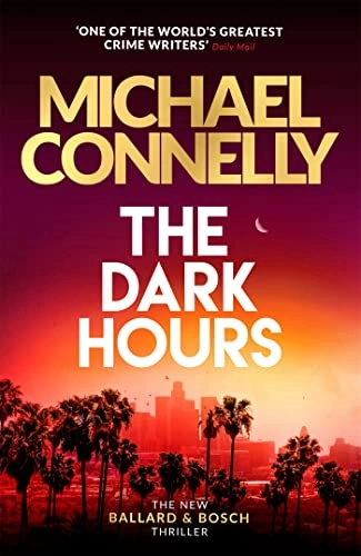 The Dark Hours; Michael Connelly; 2021