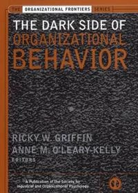 The Dark Side of Organizational Behavior; Ricky W. Griffin; 2004