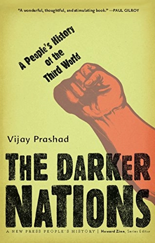 The darker nations : a people's history of the Third World; Vijay Prashad; 2008