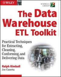 The Data Warehouse ETL Toolkit: Practical Techniques for Extracting, Cleaning, Conforming, and Delivering Data; Ralph Kimball, Joe Caserta; 2004