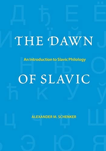 The dawn of Slavic : an introduction to Slavic philology; Alexander M. Schenker; 1996