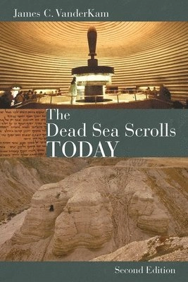 The Dead Sea scrolls today; James C. VanderKam; 2010