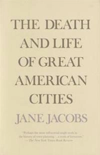 The death and life of great American cities; Jane Jacobs; 1992