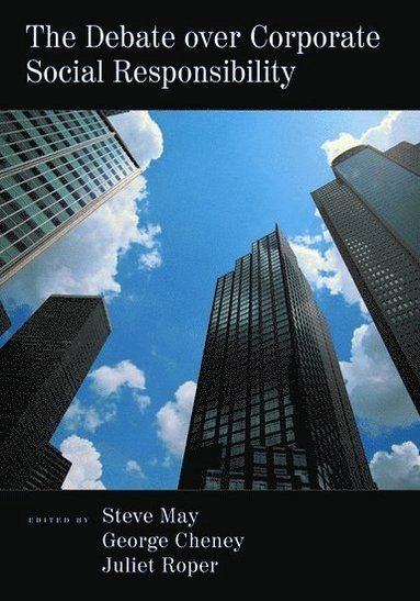 The debate over corporate social responsibility; Steve May, George Cheney, Juliet Roper; 2007