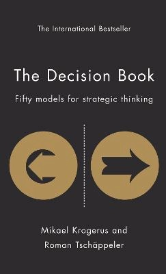 The Decision Book: Fifty models for strategic thinking; M Krogerus, R Tschappeler; 2010