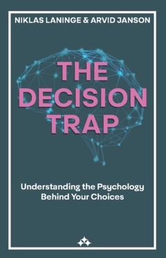 The Decision Trap; Arvid Jansson, Niklas Laninge; 2026