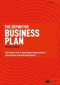 The definitive business plan : the fast track to intelligent business planning for executives and entrepreneurs; Richard Stutely; 2012