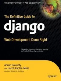 The Definitive Guide to Django: Web Development Done Right; Jerald Greenberg; 2007