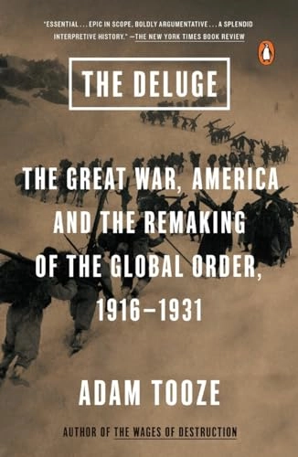 The deluge : the Great War and the remaking of global order 1916-1931; Adam Tooze; 2015