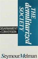 The demilitarized society : disarmament and conversion; Seymour Melman; 1988