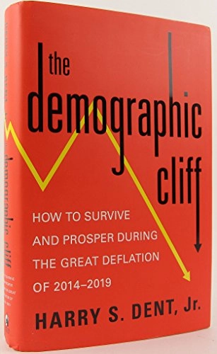 The demographic cliff : how to survive and prosper during the Great Deflation of 2014-2019; Harry S. Dent; 2014