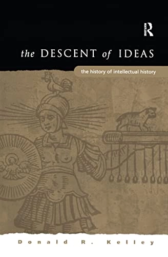 The descent of ideas : the history of intellectual history; Donald R. Kelley; 2002