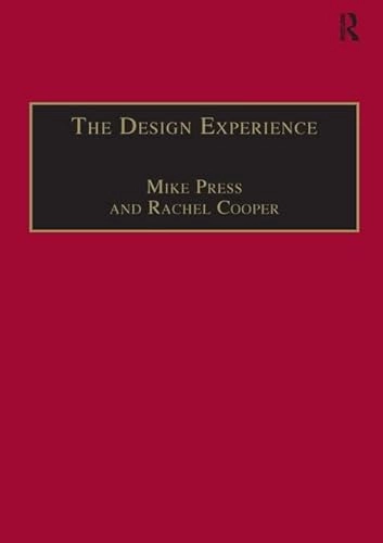The design experience : the role of design and designers in the twenty-first century; Mike Press; 2003
