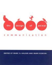 The design of animal communication; Marc D Hauser, Mark Konishi; 1999