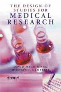 The Design of Studies for Medical Research; David Machin, Michael J. Campbell; 2005