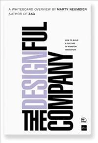 The designful company : how to build a culture of nonstop innovation : a whiteboard overview; Marty Neumeier; 2009