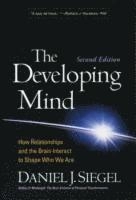 The developing mind : how relationships and the brain interact to shape who we are; Daniel J. Siegel; 2015