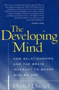 The developing mind : toward a neurobiology of interpersonal experience; Daniel J. Siegel; 1999