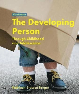 The Developing Person Through Childhood and Adolescence; Kathleen Stassen Berger; 2018